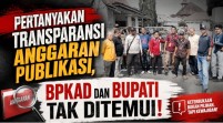Pertanyakan Transparansi Anggaran Publikasi, BPKAD dan Bupati Tak Ditemui